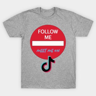 WRITE ON THIS SHIRT Follow me on TikTok T-Shirt